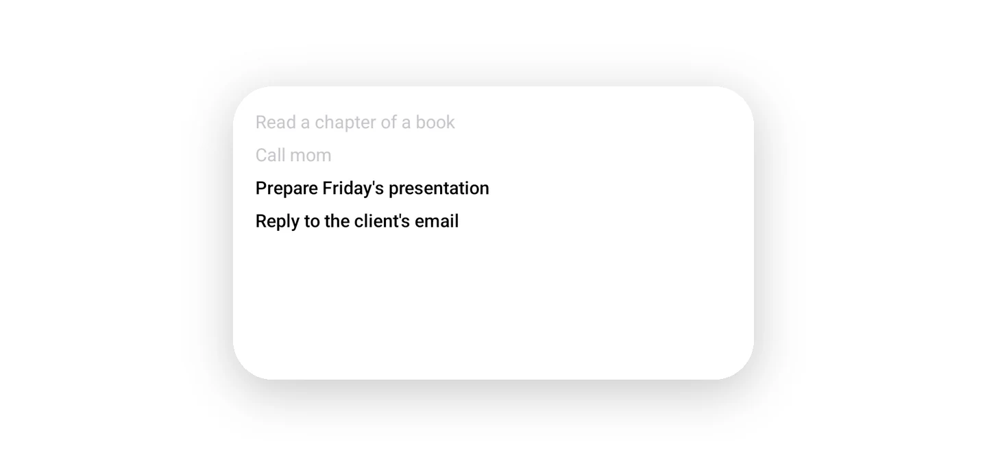 The Maybe In Progress widget for the Android home screen: a white rounded card with a soft shadow on a white background, with “Read a chapter of a book” and “Call mom” in grey as done, and below them in black “Prepare Friday's presentation” and “Reply to the client's email”