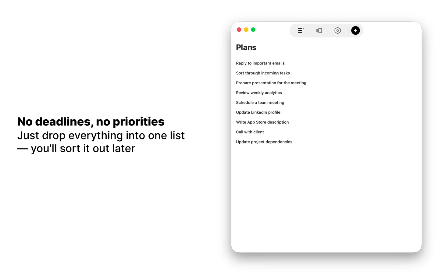 Maybe window on a Mac showing the Plans list: nine tasks in a row — reply to important emails, sort through incoming tasks, prepare presentation for the meeting, review weekly analytics; a glass toolbar with section icons and a black plus button sits in the title bar. Caption: "No deadlines, no priorities"