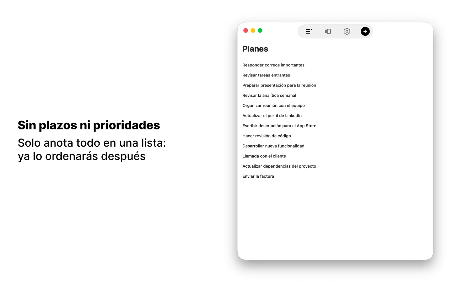 Ventana de Maybe en un Mac con la lista «Planes»: doce tareas seguidas — responder correos importantes, revisar tareas entrantes, preparar presentación para la reunión, revisar la analítica semanal; en la barra de título, un panel de cristal con los iconos de sección y un botón negro con un más. Rótulo: «Sin plazos ni prioridades»